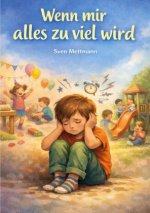 Wenn mir alles zu viel wird