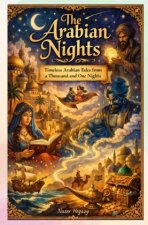 The Arabian Nights  Timeless Arabian Tales from a Thousand and One Nights