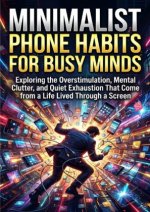 Minimalist Phone Habits for Busy Minds