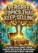 Evergreen Topics That Keep Selling