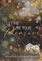 Let me be your pleasure