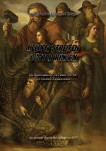 Helden streiten - Götter ringen