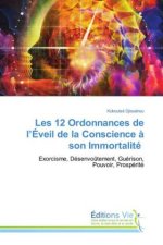 Les 12 Ordonnances de l'Éveil de la Conscience à son Immortalité
