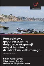 Perspektywy geoprzestrzenne dotyczące ekspansji miejskiej miasta dziedzictwa kulturowego