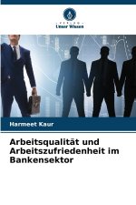 Arbeitsqualität und Arbeitszufriedenheit im Bankensektor