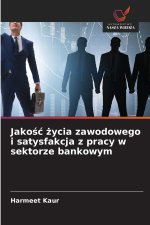 Jakość życia zawodowego i satysfakcja z pracy w sektorze bankowym