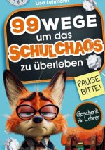 Pause bitte! 99 Wege, um das Schulchaos zu überleben