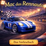 Das Vorlesebuch. Mac, das Rennauto