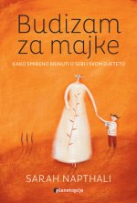 Budizam za majke - Kako smireno brinuti o sebi i svom djetetu
