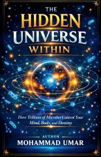 THE HIDDEN UNIVERSE WITHIN