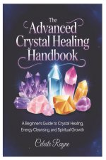 The Advanced Crystal Healing Handbook