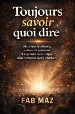 Toujours savoir quoi dire.