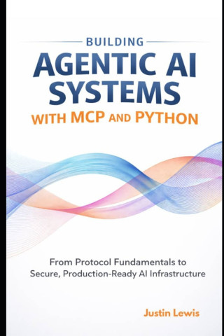 Building Agentic AI Systems with MCP and Python