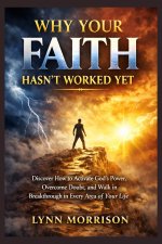 Why Your Faith Hasn't Worked Yet