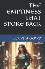 THE EMPTINESS THAT SPOKE BACK