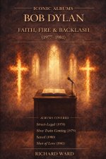 Iconic Albums Bob Dylan Faith, Fire and Backlash (1977-1980)