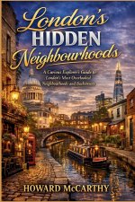 LONDON'S HIDDEN NEIGHBOURHOODS
