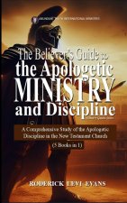 The Believer's Guide to the Apologetic Ministry and Discipline