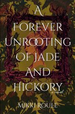 A Forever Unrooting of Jade and Hickory