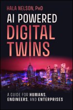 AI Powered Digital Twins: A Guide for Humans, Engi neers, and Enterprises