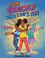 I Am Exactly Who I Say I Am