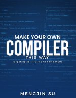 Make Your Own Compiler This Way