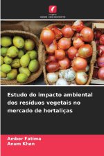 Estudo do impacto ambiental dos resíduos vegetais no mercado de hortaliças