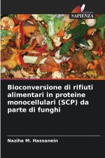 Bioconversione di rifiuti alimentari in proteine monocellulari (SCP) da parte di funghi
