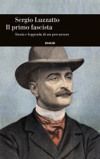 primo fascista. Storia e leggenda di un precursore