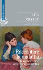 Raccontare la malattia. Le nuove frontiere della medicina narrativa