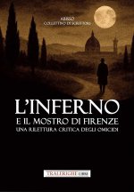 inferno e il mostro di Firenze. Una rilettura critica degli omicidi