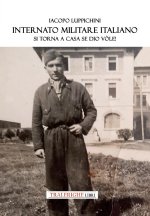 Internato Militare italiano. Si torna a casa, se Dio vòle! I muri in pietra a secco della Linea Cadorna