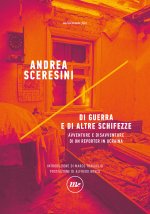 Di guerra e di altre schifezze. Avventure e disavventure di un reporter in Ucraina