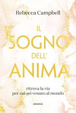sogno dell'anima. Ritrova la via per cui sei venuto al mondo