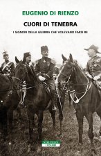 Cuori di tenebra. I signori della guerra che volevano farsi re