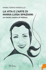 vita e l'arte di Maria Luisa Spazioni: un beato nastro di Möbius