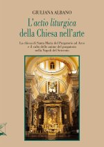 «actio liturgica» della Chiesa nell'arte. La chiesa di Santa Maria del Purgatorio ad Arco e il culto delle anime del purgatorio nella Napoli del Seice