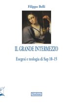 grande intermezzo. Esegesi e teologia di Sap 10-15