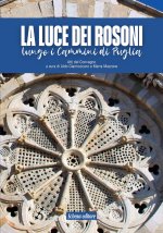 luce dei rosoni. Lungo i cammini di Puglia