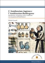 «Antidotarium augiens» e l’«Antidotarium bambergense». Introduzione, rivisitazione critica e traduzione