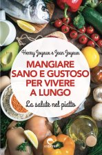 Mangiare sano e gustoso per vivere a lungo. La salute nel piatto