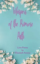 Whispers of the Primrose Path Love Poems