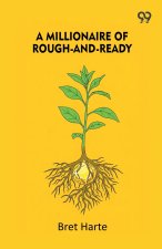 A Millionaire Of Rough-And-Ready
