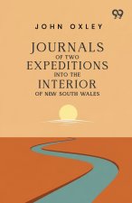 Journals Of Two Expeditions Into The Interior Of New South Wales
