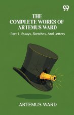 The Complete Works Of Artemus Ward