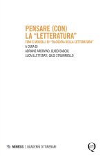 Pensare (con) la «letteratura». Temi e modelli di «filosofia della letteratura»