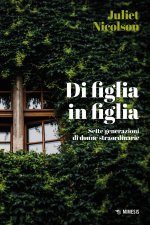 Di figlia in figlia. Sette generazioni. Una famiglia straordinaria