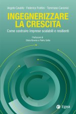 Ingegnerizzare la crescita. Come costruire imprese scalabili e resilienti