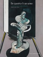 Se questo è un uomo. L'arte ricorda. L'umanità resiste. Opere 1945-2025