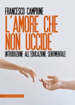 amore che non uccide. Introduzione all’educazione sentimentale